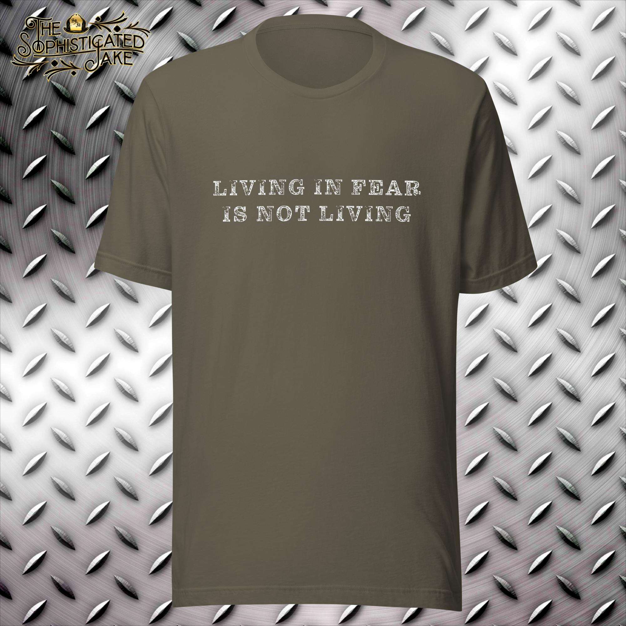Living in Fear is Not Living T-Shirt