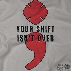 Your Shift Isn't Over Firefighter Maltese Semicolon T-Shirt