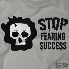 Stop Fearing Success T-Shirt