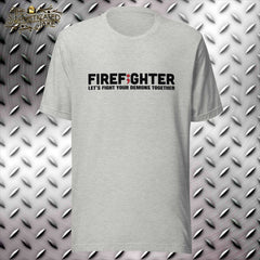 Firefighter Let's Fight Your Demons Together T-Shirt