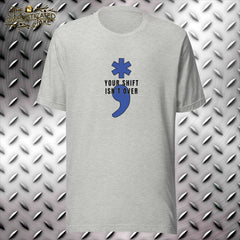 Your Shift Isn't Over EMS Star of Life Semicolon T-Shirt