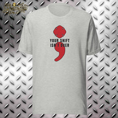 Your Shift Isn't Over Firefighter Maltese Semicolon T-Shirt