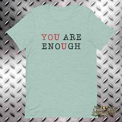 You Are Enough T-Shirt
